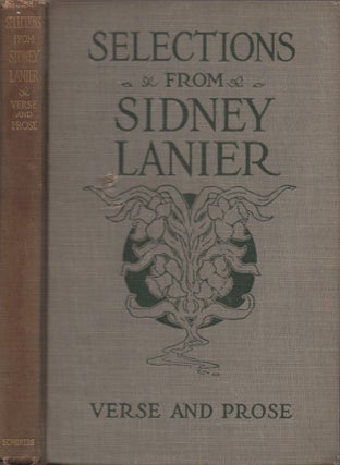 Item #27888 Selections From Sidney Lanier Prose and Verse. Sidney Lanier, Henry W. Lanier