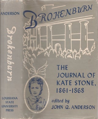 Item #27893 Brokenburn The Journal of Kate Stone 1861-1868. Sarah Katherine Holmes, John Q....
