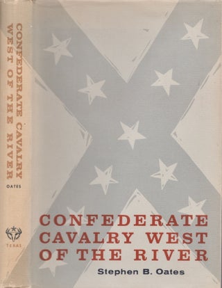 Item #27900 Confederate Cavalry West of the River. Stephen B. Oates