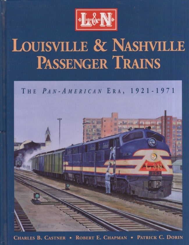 Item #27905 Louisville & Nashville Passenger Trains The Pan-American Era, 1921-1971. Charles B. Castner, Robert E. Chapman, Patrick C. Dorin.