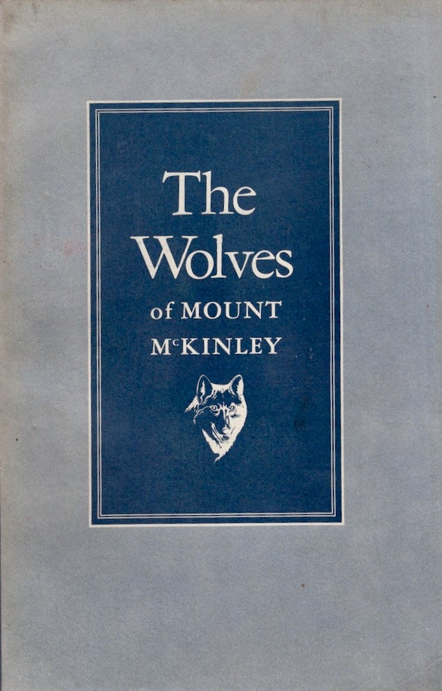 Item #27967 The Wolves of Mount McKinley. Adolph Murie.