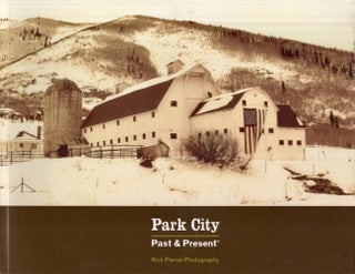 Item #27968 Park City Past & Present. Rick Pieros