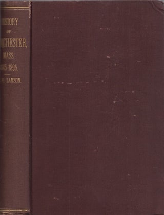 Item #27984 History of the Town of Manchester Essex County, Massachusetts 1645-1895. Rev. D. F....