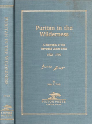 Item #27990 Puritan in the Widerness A Biography of the Reverend James Fitch 1622-1702. John T....