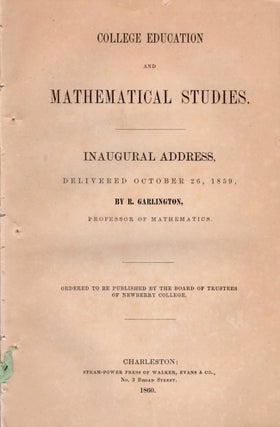 Item #28002 College Education and Mathematical Studies. Inaugural Address, Delivered October 26,...