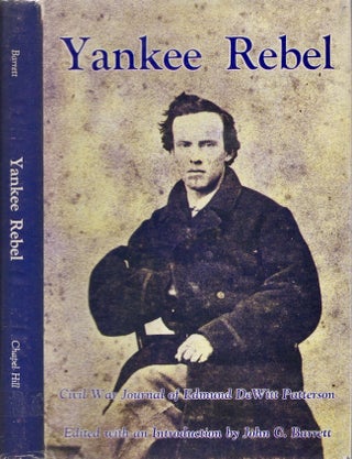 Item #28009 Yankee Rebel The Civil War Journal of Edmund Dewitt Patterson. Edmund DeWitt...