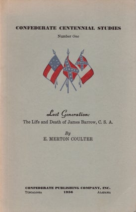 Item #28019 Lost Generation: The Life and Death of James Barrow, C.S.A. E. Merton Coulter