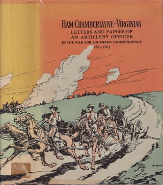 Item #28024 Ham Chamberlayne-Virginian Letters and Papers of An Artillery Officer In the War for...