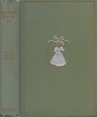 Item #28033 A Southern Girl in '61 The War-Time Memories of a Confederate Senator's Daughter....
