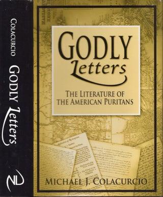 Item #28051 Godly Letters The Literature of the American Puritans. Michael J. Colacurcio