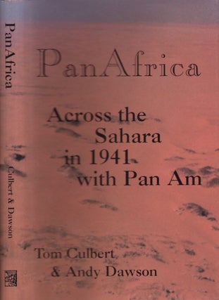 Item #28052 PanAfrica Across the Sahara in 1941 with Pan Am. Tom Culbert, Andy Dawson