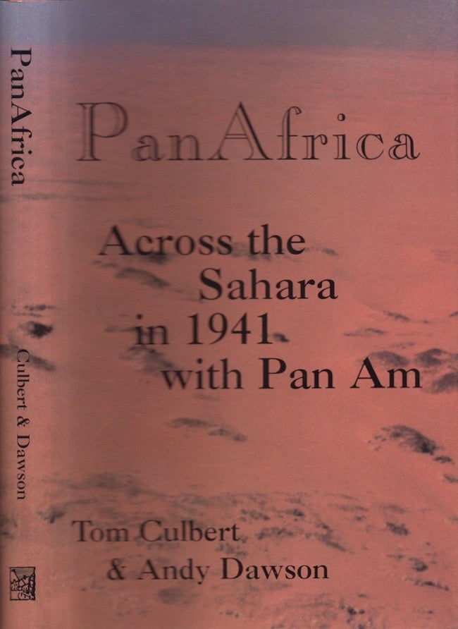 Item #28052 PanAfrica Across the Sahara in 1941 with Pan Am. Tom Culbert, Andy Dawson.