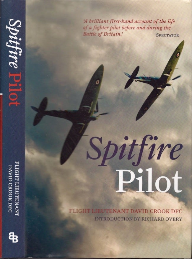 Item #28053 Spitfire Pilot A Personal Account of the Battle of Britain. David Crook, Flight Lieutenant DFC.