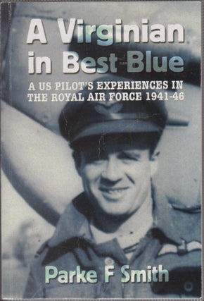 Item #28054 A Virginian in Best Blue A US Pilot's Experiences in the Royal air Force 1941-46....