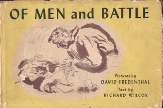 Item #28055 Of Men and Battle. Richard Wilcox, David Fredenthal, text by, pictures by