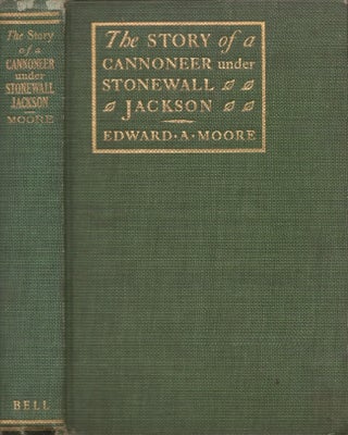 Item #28106 The Story of a Cannoneer Under Stonewall Jackson In Which is Told The Part Taken by...