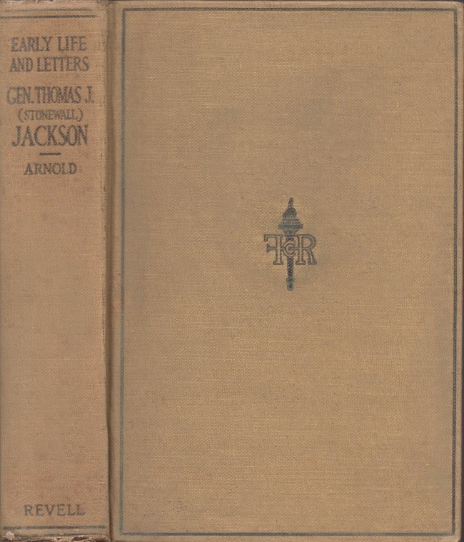 Item #28112 Early Life and Letters of General Thomas J. Jackson "Stonewall" Jackson. Thomas Jackson Arnold, Nephew of Stonewall.