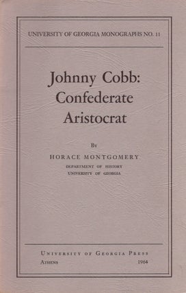 Item #28116 Johnny Cobb: Confederate Aristocrat. Horace Montgomery, Department of History...