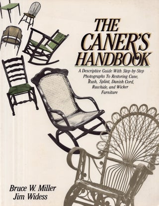 Item #28130 The Caner's Handbook: A descriptive guide with step-by-step photographs for restoring...