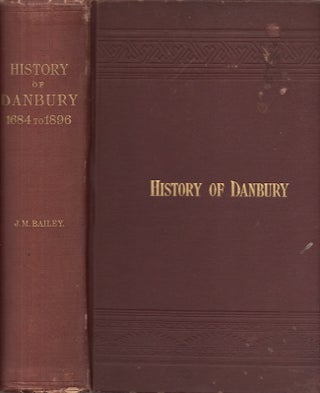 Item #28145 History of Danbury, Conn. 1684-1896 From Notes and Manuscript Left By James...