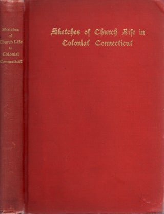 Item #28156 Sketches of Church Life in Colonial Connecticut. Lucy Cushing Jarvis