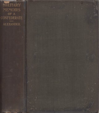 Item #28178 Military Memoirs of a Confederate A Critical Narrative. E. P. Alexander