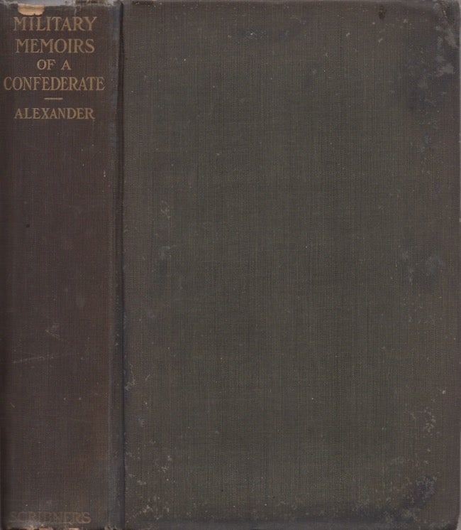 Item #28178 Military Memoirs of a Confederate A Critical Narrative. E. P. Alexander.