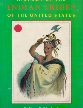 Item #28208 History of the Indian Tribes of the United States: Their Present Condition and...