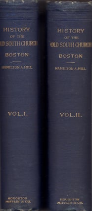 Item #28212 History of the Old South Church (Third Church) Boston 1669-1884. Two volumes....