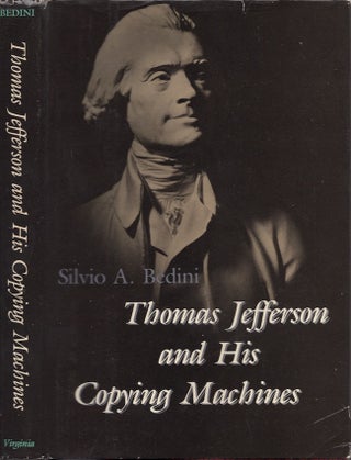 Item #28244 Thomas Jefferson and His Copying Machines. Silvio A. Bedini