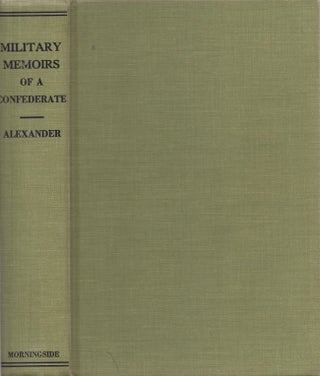 Item #28283 Military Memoirs of A Confederate A Critical Narrative. E. P. Alexander, Chief of...