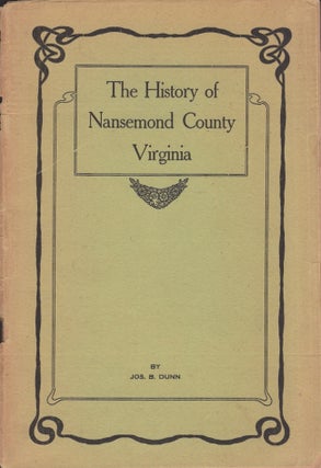 Item #28332 The History of Namsemond County Virginia. Jos. B. Dunn