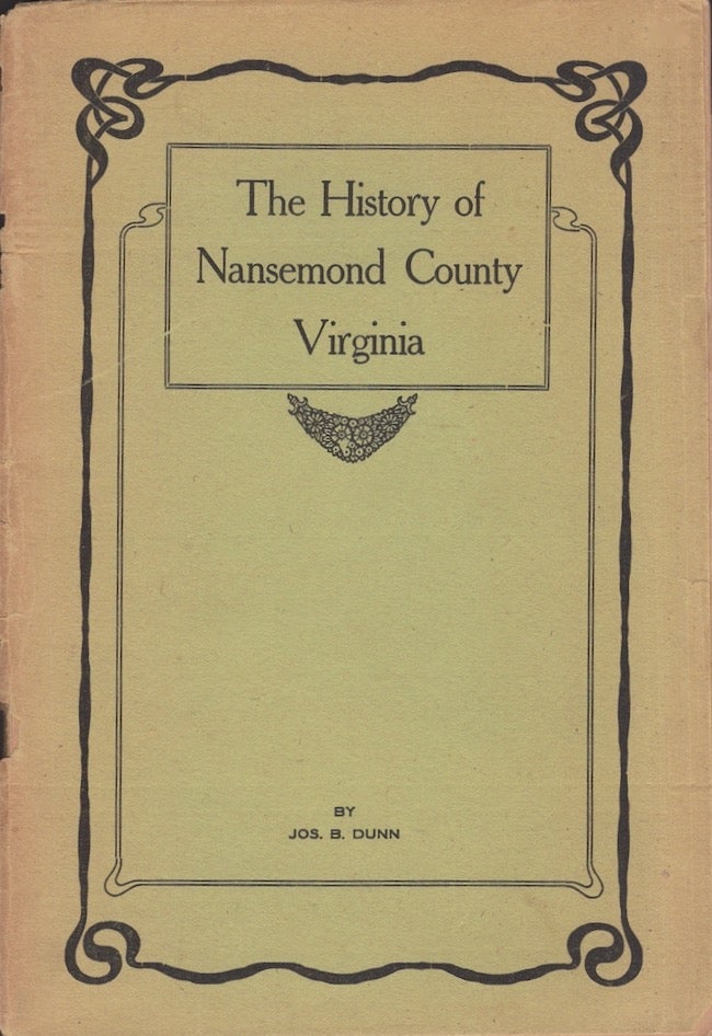 Item #28332 The History of Namsemond County Virginia. Jos. B. Dunn.