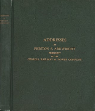 Item #28337 Addresses by Preston S. Arkwright Published for the Information of Employees of...