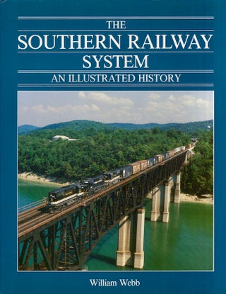 Item #28338 The Southern Railway System An Illustrated History. William Webb