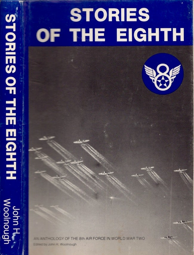 Item #28340 Stories of the Eighth: An Anthology of the 8th Air Force in World War II. John H. Woolnough.