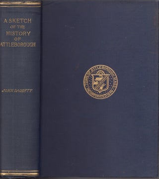 Item #28366 A Sketch of the History of Attleborough From Its Settlement to the Division. John...