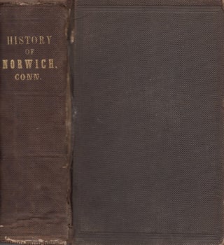 Item #28367 History of Norwich, Connecticut: From Its Possession by the Indians, to the Year...