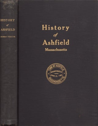 Item #28371 History of the Town of Ashfield Franklin County, Massachusetts From Its Settlement in...