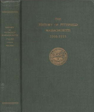 Item #28372 The History of Pittsfield, Massachusetts 1916-1955. George F. Willison