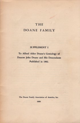 The Doane Family I. Deacon John Doane of Plymouth; II. Doctor John Done, of Maryland; and Their Descendants. With Notes Upon Families of the Name