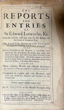 Item #28385 The Reports and Entries of Sir Edward Lutwyche, Kt. Serjeant at Law, and late one of...