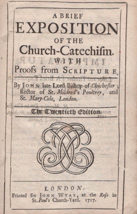 A Brief Exposition of the Church-Catechism With Proofs from Scripture