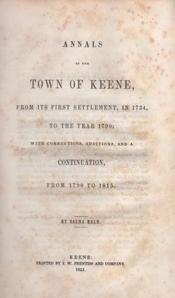 Annals of the Town of Keene, From Its First Settlement, In 1734, to the Year 1790; With Corrections, Additions, And A Continuation, From 1790 to 1815