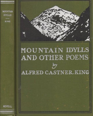 Item #28395 Mountain Idylls and Other Poems. Alfred Castner King