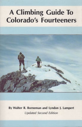 Item #28399 A Climbing Guide to Colorado's Fourteeners. Walter R. Borneman, Lyndon J. Lampert