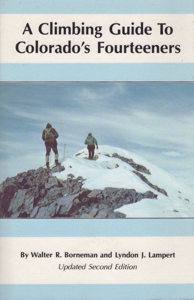 Item #28399 A Climbing Guide to Colorado's Fourteeners. Walter R. Borneman, Lyndon J. Lampert.