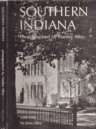 Item #28400 Southern Indiana. Hartley Alley, Jean Alley, photographs by, text by
