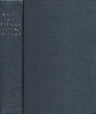 Item #28408 Joseph and Philena (Elton) Fellows Their Ancestry and Descendants also The Ancestry...