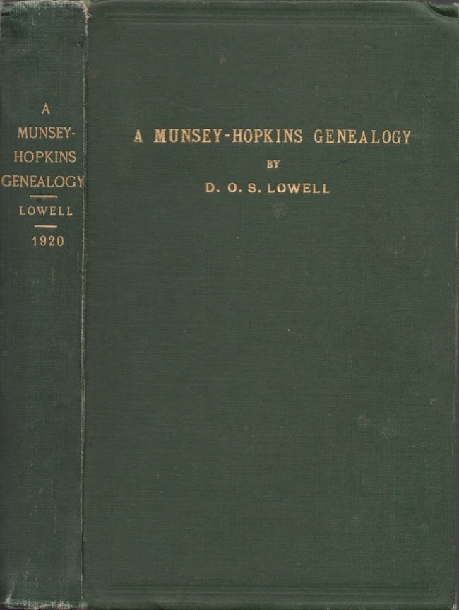 Item #28411 A Munsey-Hopkins Genealogy Being the Ancestry of Andrew Chauncy Munsey and Mary Jane Merritt Hopkins The Parents of Frank A. Munsey His Brother and Sisters. D. O. S. A. M. Lowell, Litt D., M. D.